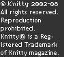 &copy; Knitty 2002-2006. All rights reserved. Unauthorized reproduction prohibited. This means you.