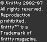 &copy; Knitty 2002-2006. All rights reserved. Unauthorized reproduction prohibited. This means you.